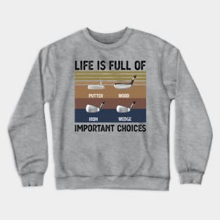 Life Is Full Of Important Choices life is full of important choices funny Crewneck Sweatshirt